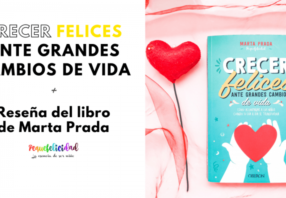 crecer felices ante grandes cambios de vida pequefelicidad